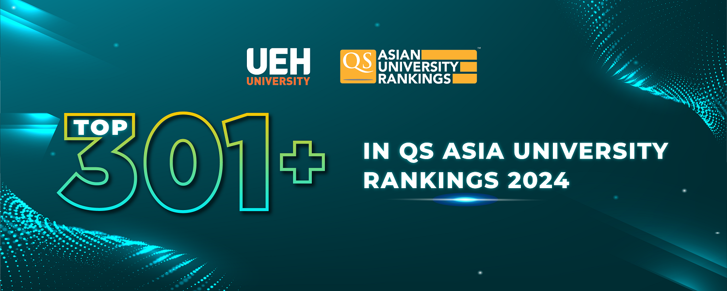 UEH increasing 100 places: Being in Top 301+ of Asia's Best Universities on QS Asia 2024 Rankings

